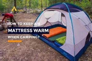 How to Keep Air Mattress Warm When Camping