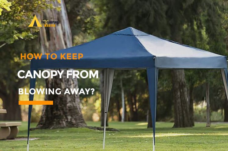 How to Keep Canopy from Blowing Away