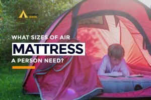 What Size Air Mattress Will Fit In Tent 2,3,4 Person Tent?