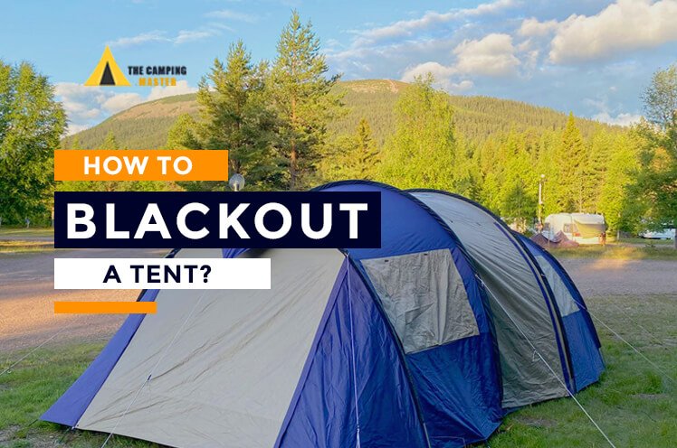 How to Blackout A tent