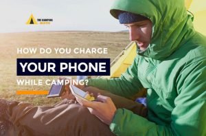 How Do You Charge Your Phone While Camping?