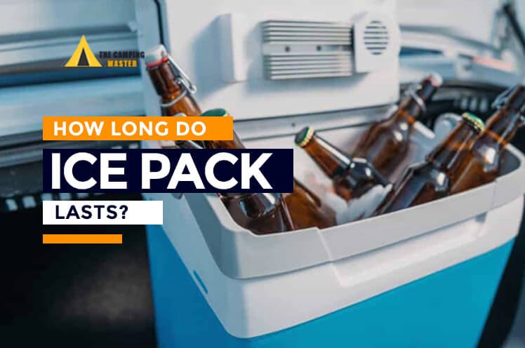 How Long Do Ice Packs Last 8 Best Tips 2023 The Camping Master