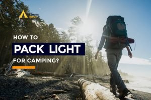 How To Pack Light for Camping? 24 Best Tips and Guide 2024-2025