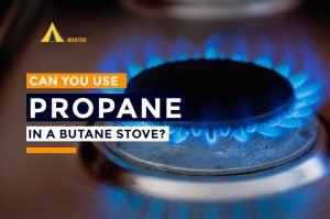 Can You Use Propane In A Butane Stove? Solved and Explained