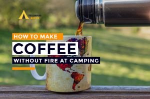 How to Make Coffee While Camping Without Fire