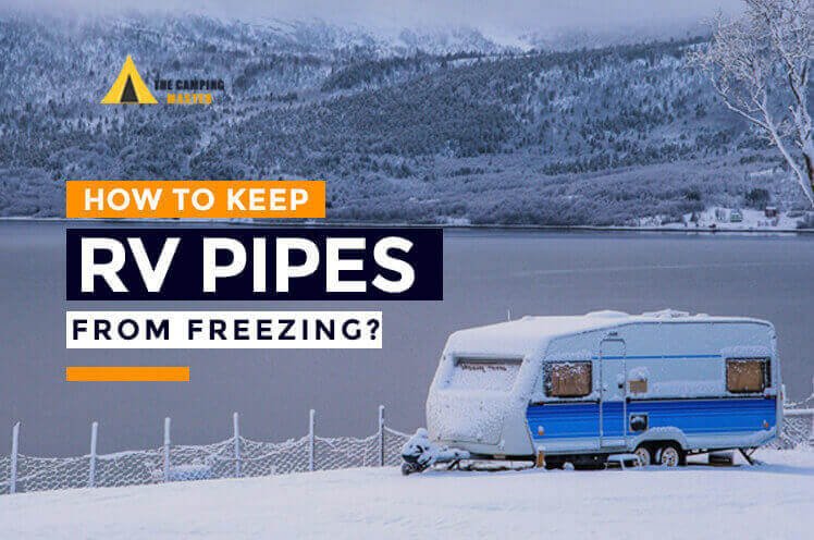 HOW TO KEEP RV PIPES FROM FREEZING WHILE CAMPING