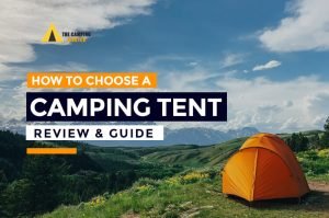 How to Choose a Camping Tent? 9 Best Considerations 2024 - 2025