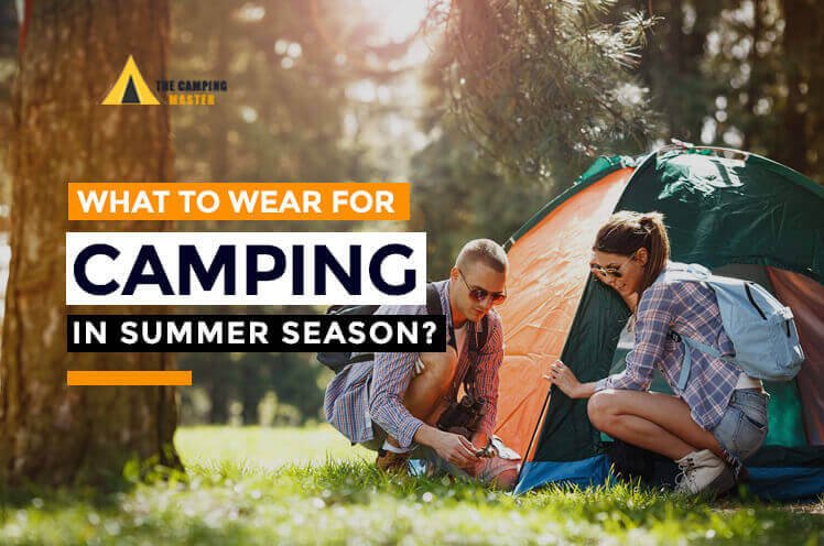 What to Wear in Summer Camping