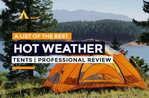 8 Best Tents for Hot Weather Camping 2024 -2025