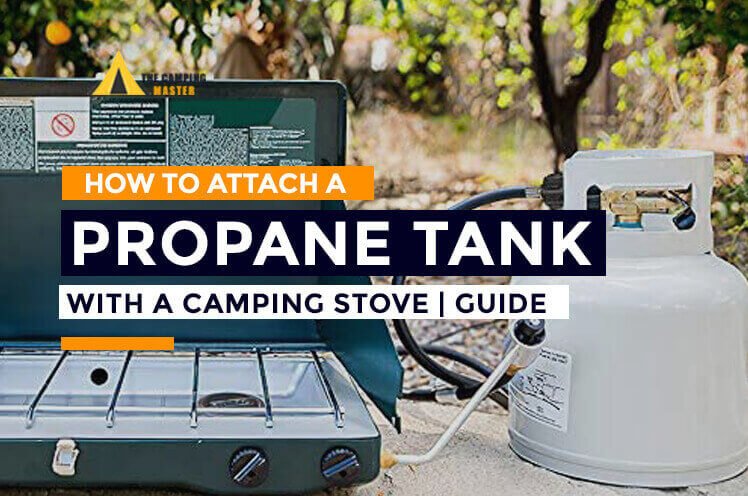 How to attach a propane tank to a camping stove