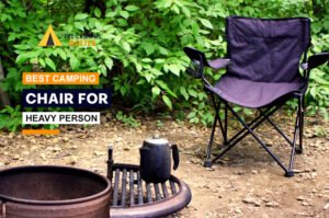 Best Camping Chair for Heavy Person