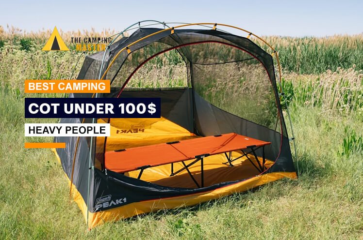 Best Camping Cot Under $100 for Heavy People
