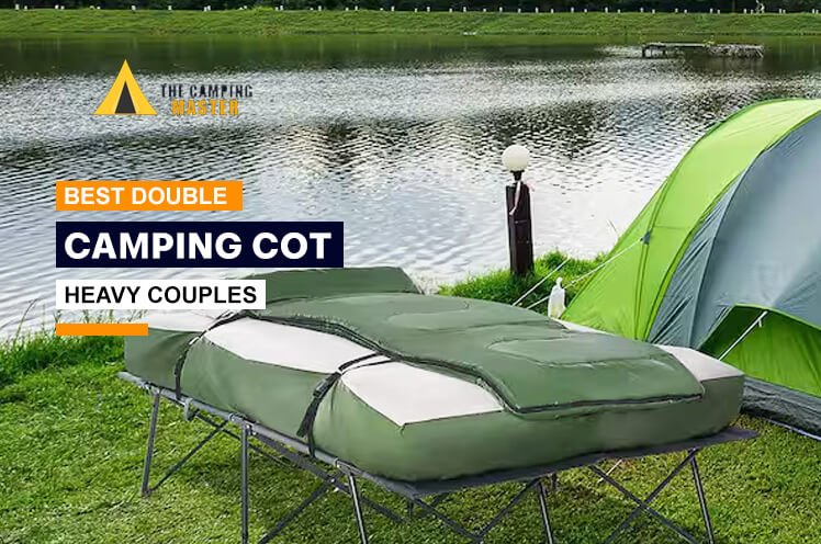 Best Double Camping Cot for Heavy Couples